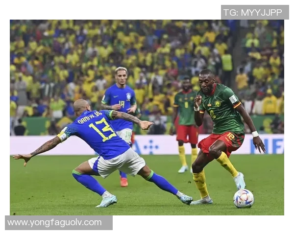 2018年巴西与喀麦隆精彩对决视频回顾与分析